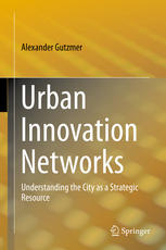 Urban Innovation Networks Understanding The City As A Strategic Resource 1st Edition Alexander Gutzmer