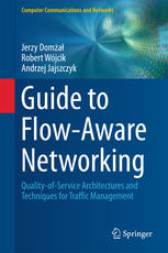 Guide To Flowaware Networking Qualityofservice Architectures And Techniques For Traffic Management 1st Edition Jerzy Doma