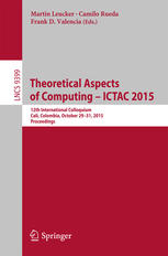 Theoretical Aspects Of Computing Ictac 2015 12th International Colloquium Cali Colombia October 2931 2015 Proceedings 1st Edition Martin Leucker