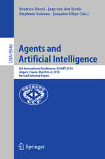 Agents And Artificial Intelligence 6th International Conference Icaart 2014 Angers France March 68 2014 Revised Selected Papers 1st Edition Batrice Duval