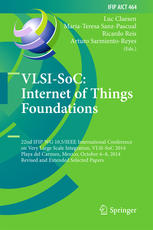 Vlsisoc Internet Of Things Foundations 22nd Ifip Wg 105ieee International Conference On Very Large Scale Integration Vlsisoc 2014 Playa Del Carmen Mexico October 68 2014 Revised And Extended Selected Papers 1st Edition Luc Claesen