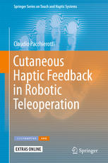 Cutaneous Haptic Feedback In Robotic Teleoperation 1st Edition Claudio Pacchierotti Auth