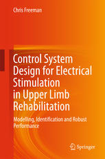Control System Design For Electrical Stimulation In Upper Limb Rehabilitation Modelling Identification And Robust Performance 1st Edition Chris Freeman Auth