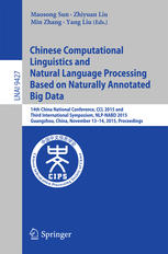 Chinese Computational Linguistics And Natural Language Processing Based On Naturally Annotated Big Data 14th China National Conference Ccl 2015 And Third International Symposium Nlpnabd 2015 Guangzhou China November 1314 2015 Proceedings 1st Edition Maosong Sun