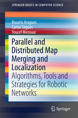 Parallel And Distributed Map Merging And Localization Algorithms Tools And Strategies For Robotic Networks 1st Edition Rosario Aragues