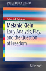 Melanie Klein Early Analysis Play And The Question Of Freedom 1st Edition Deborah P Britzman Auth