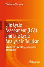 Life Cycle Assessment Lca And Life Cycle Analysis In Tourism A Critical Review Of Applications And Implications 1st Edition Viachaslau Filimonau