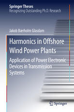 Harmonics In Offshore Wind Power Plants Application Of Power Electronic Devices In Transmission Systems 1st Edition Jakob Brholm Glasdam Auth
