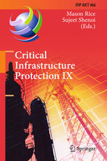 Critical Infrastructure Protection Ix 9th Ifip 1110 International Conference Iccip 2015 Arlington Va Usa March 1618 2015 Revised Selected Papers 1st Edition Mason Rice