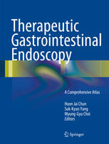 Therapeutic Gastrointestinal Endoscopy A Comprehensive Atlas 1st Edition Hoon Jai Chun