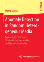 Anomaly Detection In Random Heterogeneous Media Feynmankac Formulae Stochastic Homogenization And Statistical Inversion 1st Edition Martin Simon Auth
