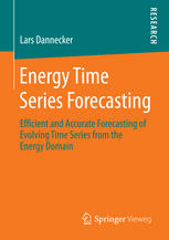 Energy Time Series Forecasting Efficient And Accurate Forecasting Of Evolving Time Series From The Energy Domain 1st Edition Lars Dannecker Auth