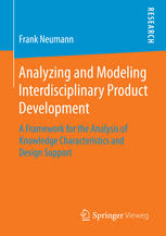Analyzing And Modeling Interdisciplinary Product Development A Framework For The Analysis Of Knowledge Characteristics And Design Support 1st Edition Frank Neumann Auth