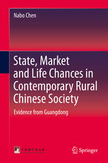 State Market And Life Chances In Contemporary Rural Chinese Society Evidence From Guangdong 1st Edition Nabo Chen Auth