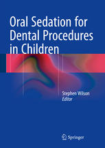 Oral Sedation For Dental Procedures In Children 1st Edition Stephen Wilson Eds