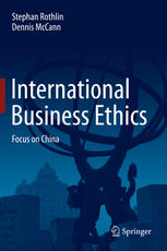 International Business Ethics Focus On China 1st Edition Stephan Rothlin