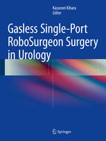 Gasless Singleport Robosurgeon Surgery In Urology 1st Edition Kazunori Kihara Eds