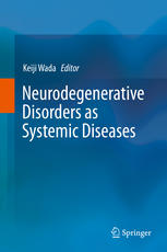 Neurodegenerative Disorders As Systemic Diseases 1st Edition Keiji Wada Eds