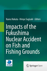 Impacts Of The Fukushima Nuclear Accident On Fish And Fishing Grounds 1st Edition Kaoru Nakata