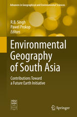 Environmental Geography Of South Asia Contributions Toward A Future Earth Initiative 1st Edition Rb Singh