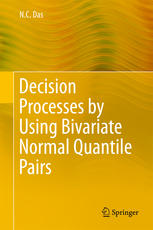 Decision Processes By Using Bivariate Normal Quantile Pairs 1st Edition N C Das Auth