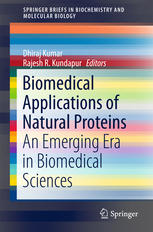 Biomedical Applications Of Natural Proteins An Emerging Era In Biomedical Sciences 1st Edition Dhiraj Kumar