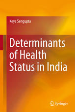 Determinants Of Health Status In India 1st Edition Keya Sengupta Auth