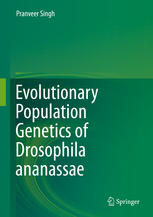 Evolutionary Population Genetics Of Drosophila Ananassae 1st Edition Pranveer Singh Auth