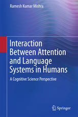 Interaction Between Attention And Language Systems In Humans A Cognitive Science Perspective 1st Edition Ramesh Kumar Mishra Auth