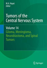 Tumors Of The Central Nervous System Volume 14 Glioma Meningioma Neuroblastoma And Spinal Tumors 1st Edition Ma Hayat