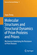 Molecular Structures And Structural Dynamics Of Prion Proteins And Prions Mechanism Underlying The Resistance To Prion Diseases 1st Edition Jiapu Zhang Auth