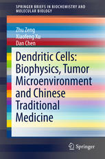 Dendritic Cells Biophysics Tumor Microenvironment And Chinese Traditional Medicine 1st Edition Zhu Zeng