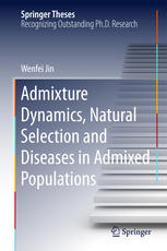 Admixture Dynamics Natural Selection And Diseases In Admixed Populations 1st Edition Wenfei Jin Auth