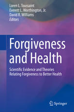 Forgiveness And Health Scientific Evidence And Theories Relating Forgiveness To Better Health 1st Edition Loren Toussaint