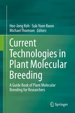 Current Technologies In Plant Molecular Breeding A Guide Book Of Plant Molecular Breeding For Researchers 1st Edition Heejong Koh