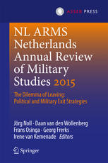 Netherlands Annual Review Of Military Studies 2015 The Dilemma Of Leaving Political And Military Exit Strategies 1st Edition Jrg Noll