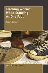 Teaching Writing While Standing On One Foot Robert Danberg Auth