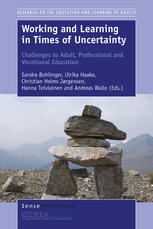Working And Learning In Times Of Uncertainty Challenges To Adult Professional And Vocational Education Sandra Bohlinger