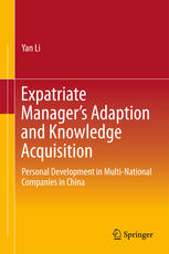 Expatriate Managers Adaption And Knowledge Acquisition Personal Development In Multinational Companies In China 1st Edition Yan Li Auth