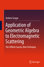 Application Of Geometric Algebra To Electromagnetic Scattering The Cliffordcauchydirac Technique 1st Edition Andrew Seagar Auth