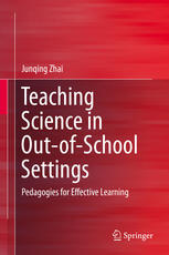 Teaching Science In Outofschool Settings Pedagogies For Effective Learning 1st Edition Junqing Zhai Auth