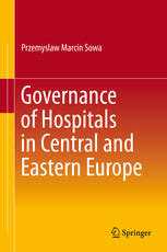 Governance Of Hospitals In Central And Eastern Europe 1st Edition Przemyslaw Marcin Sowa Auth