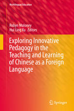 Exploring Innovative Pedagogy In The Teaching And Learning Of Chinese As A Foreign Language 1st Edition Robyn Moloney