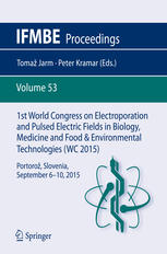 1st World Congress On Electroporation And Pulsed Electric Fields In Biology Medicine And Food Environmental Technologies Portoro Slovenia September 6 10 2015 1st Edition Tomaz Jarm