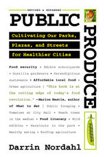 Public Produce Cultivating Our Parks Plazas And Streets For Healthier Cities Darrin Nordahl Auth