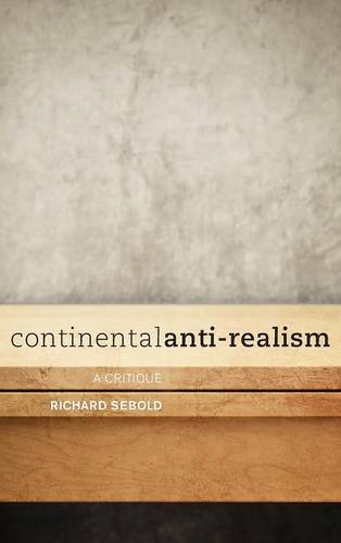 Continental Antirealism A Critique Richard Sebold