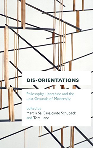 Disorientations Philosophy Literature And The Lost Grounds Of Modernity Marcia Sa Cavalcante Schuback