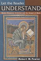 Let The Reader Understand Readerresponse Criticism And The Gospel Of Mark Fowler