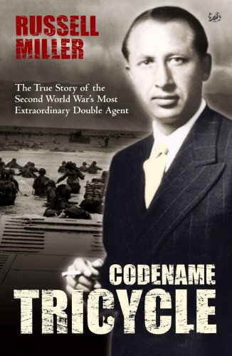 Codename Tricycle The True Story Of The Second World Wars Most Extraordinary Double Agent Russell Miller