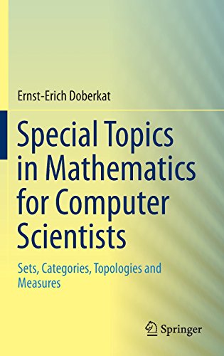 Special Topics In Mathematics For Computer Scientists Sets Categories Topologies And Measures Ernsterich Doberkat